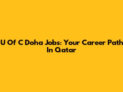 U Of C Doha Jobs: Your Career Path In Qatar