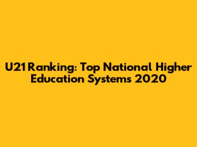 U21 Ranking: Top National Higher Education Systems 2020