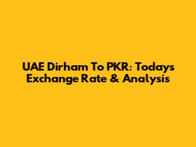 UAE Dirham To PKR: Today's Exchange Rate & Analysis