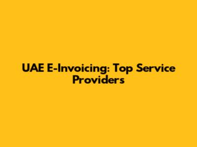 UAE E-Invoicing: Top Service Providers