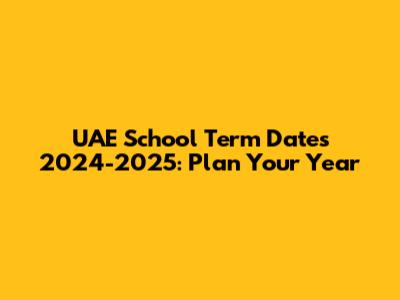 UAE School Term Dates 2024-2025: Plan Your Year