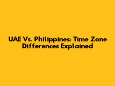 UAE Vs. Philippines: Time Zone Differences Explained