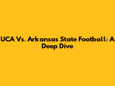 UCA Vs. Arkansas State Football: A Deep Dive
