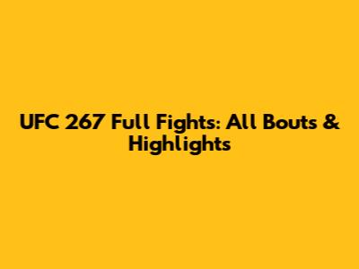 UFC 267 Full Fights: All Bouts & Highlights