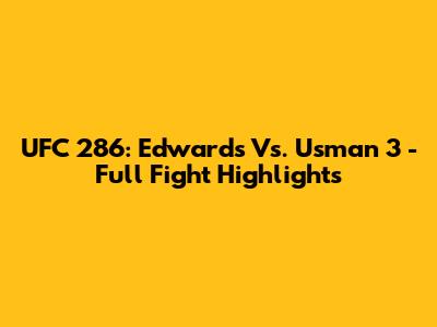 UFC 286: Edwards Vs. Usman 3 - Full Fight Highlights