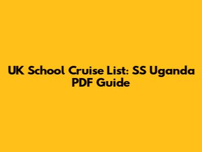 UK School Cruise List: SS Uganda PDF Guide