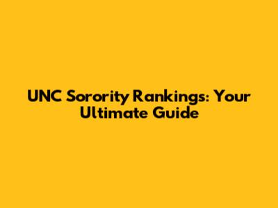 UNC Sorority Rankings: Your Ultimate Guide