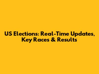 US Elections: Real-Time Updates, Key Races & Results