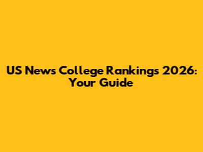 US News College Rankings 2026: Your Guide