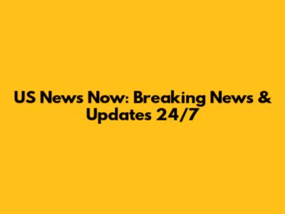 US News Now: Breaking News & Updates 24/7