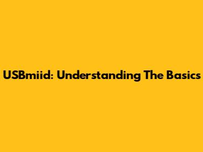 USBmiid: Understanding The Basics