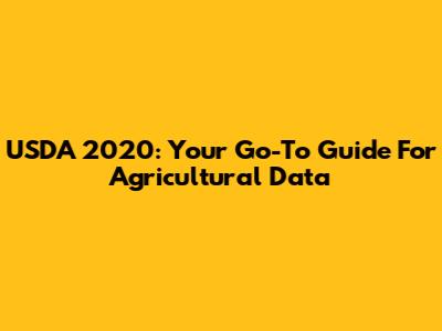 USDA 2020: Your Go-To Guide For Agricultural Data