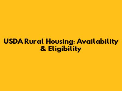 USDA Rural Housing: Availability & Eligibility