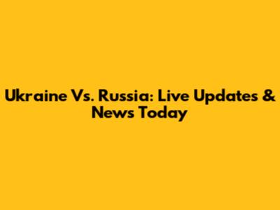 Ukraine Vs. Russia: Live Updates & News Today