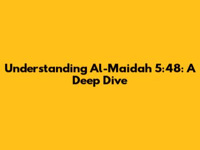 Understanding Al-Maidah 5:48: A Deep Dive