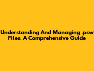 Understanding And Managing .psw Files: A Comprehensive Guide