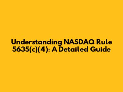 Understanding NASDAQ Rule 5635(c)(4): A Detailed Guide