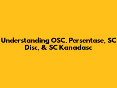 Understanding OSC, Persentase, SC Disc, & SC Kanadasc