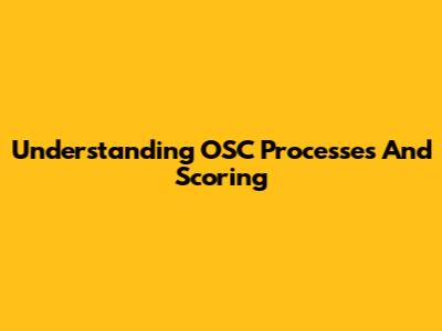 Understanding OSC Processes And Scoring