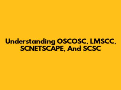 Understanding OSCOSC, LMSCC, SCNETSCAPE, And SCSC