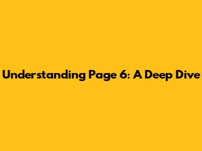 Understanding Page 6: A Deep Dive