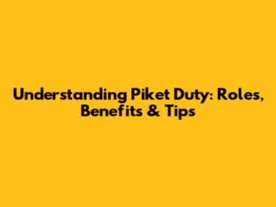 Understanding Piket Duty: Roles, Benefits & Tips