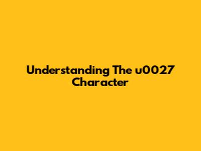 Understanding The "u0027" Character