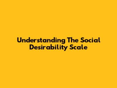 Understanding The Social Desirability Scale