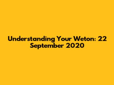 Understanding Your Weton: 22 September 2020