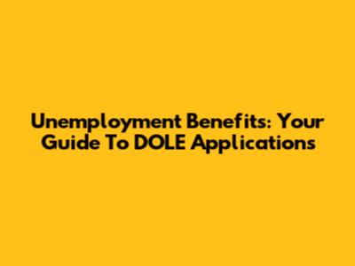 Unemployment Benefits: Your Guide To DOLE Applications
