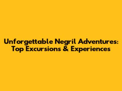 Unforgettable Negril Adventures: Top Excursions & Experiences