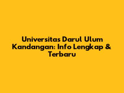 Universitas Darul Ulum Kandangan: Info Lengkap & Terbaru