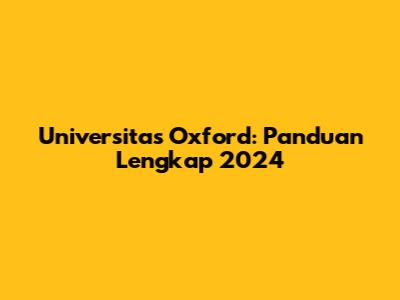 Universitas Oxford: Panduan Lengkap 2024