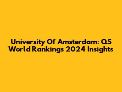 University Of Amsterdam: QS World Rankings 2024 Insights