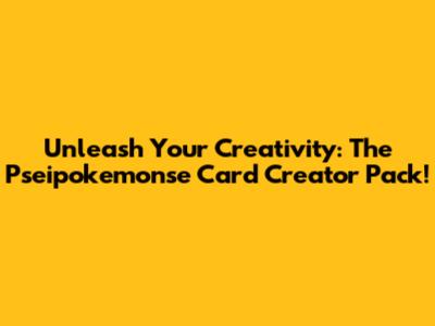 Unleash Your Creativity: The Pseipokemonse Card Creator Pack!