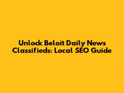 Unlock Beloit Daily News Classifieds: Local SEO Guide