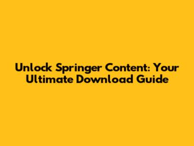 Unlock Springer Content: Your Ultimate Download Guide