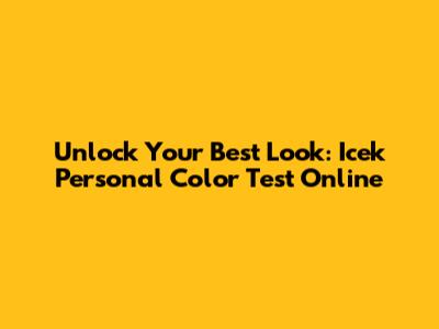 Unlock Your Best Look: Icek Personal Color Test Online