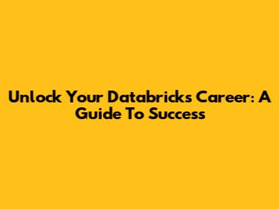 Unlock Your Databricks Career: A Guide To Success