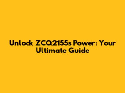 Unlock ZCQ2155's Power: Your Ultimate Guide