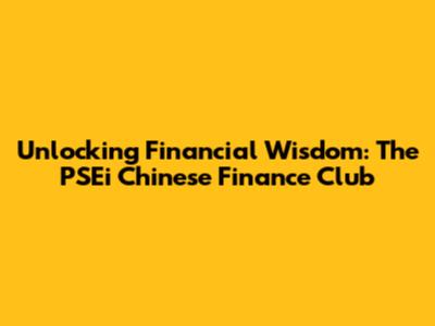 Unlocking Financial Wisdom: The PSEi Chinese Finance Club
