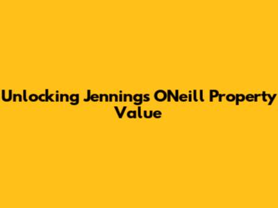 Unlocking Jennings O'Neill Property Value