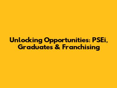 Unlocking Opportunities: PSEi, Graduates & Franchising
