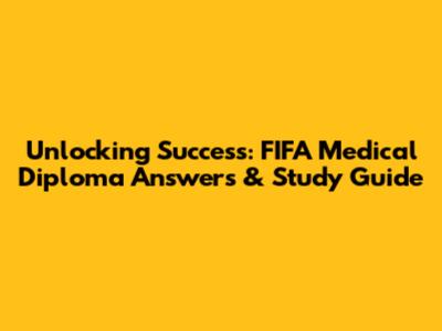 Unlocking Success: FIFA Medical Diploma Answers & Study Guide
