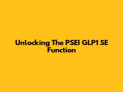 Unlocking The PSEI GLP1 SE Function