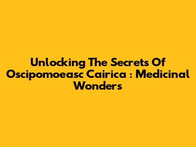 Unlocking The Secrets Of *Oscipomoeasc Cairica*: Medicinal Wonders