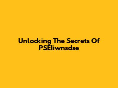 Unlocking The Secrets Of PSEIiwnsdse