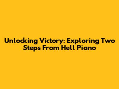 Unlocking Victory: Exploring Two Steps From Hell Piano