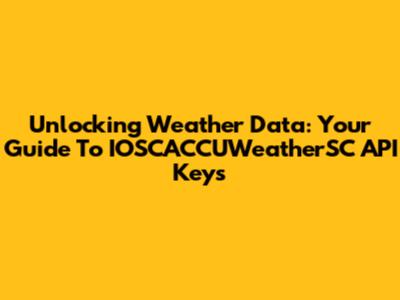 Unlocking Weather Data: Your Guide To IOSCACCUWeatherSC API Keys