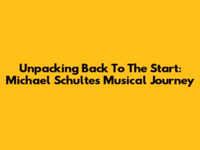 Unpacking 'Back To The Start': Michael Schulte's Musical Journey
